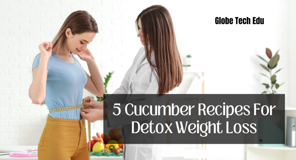 5 Cucumber Recipes For Detox Weight Loss