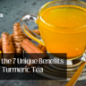 Unveiling the 7 Unique Benefits of Turmeric Tea